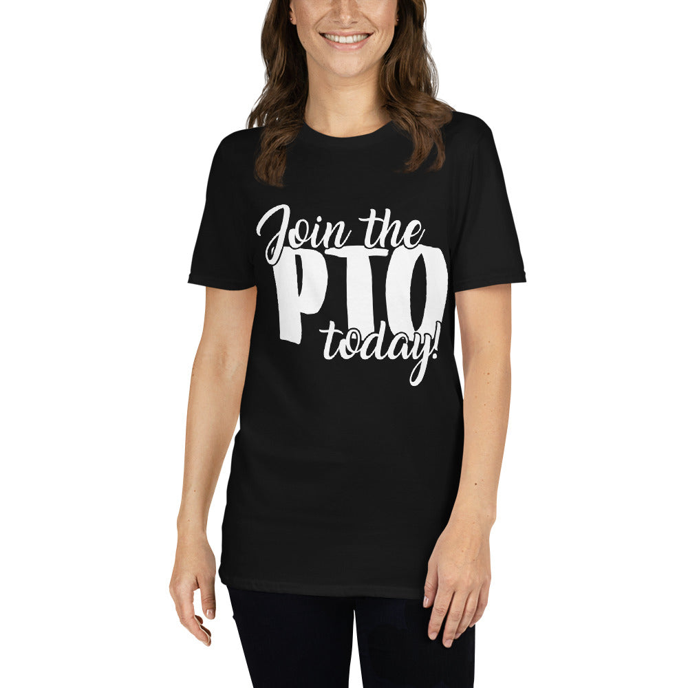 Join the PTO Today! Short-Sleeve Unisex T-Shirt in Multiple Colors