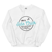 Load image into Gallery viewer, I&#39;m A Side Chick Unisex Sweatshirt
