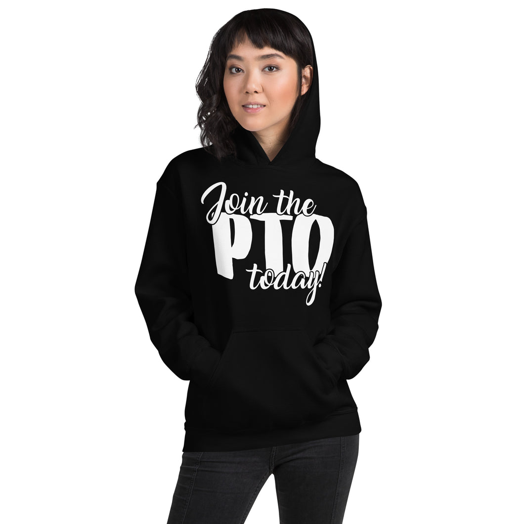 Join the PTO Today Unisex Hoodie