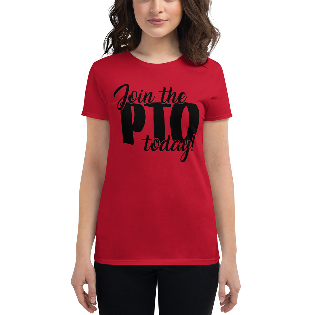 Join the PTO Today! Women's short sleeve t-shirt in Mutliple Colors