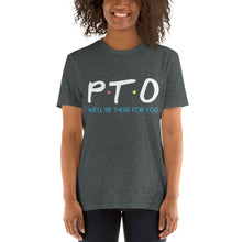 Load image into Gallery viewer, PTO Friends T-Shirt Short-Sleeve Unisex | We&#39;ll Be There For You |
