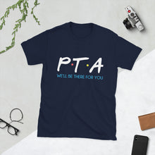 Load image into Gallery viewer, PTA Friends T-Shirt Short-Sleeve Unisex | We&#39;ll Be There For You |
