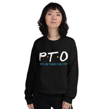 Load image into Gallery viewer, PTO Friends Unisex Sweatshirt | We&#39;ll Be There For You |
