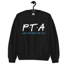 Load image into Gallery viewer, PTA Friends Unisex Sweatshirt | We&#39;ll Be There For You |
