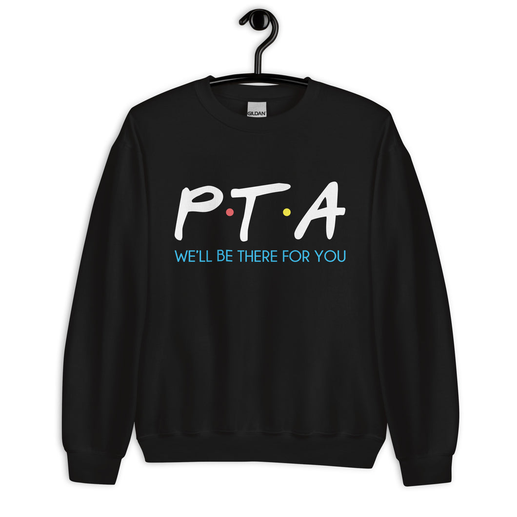 PTA Friends Unisex Sweatshirt | We'll Be There For You |