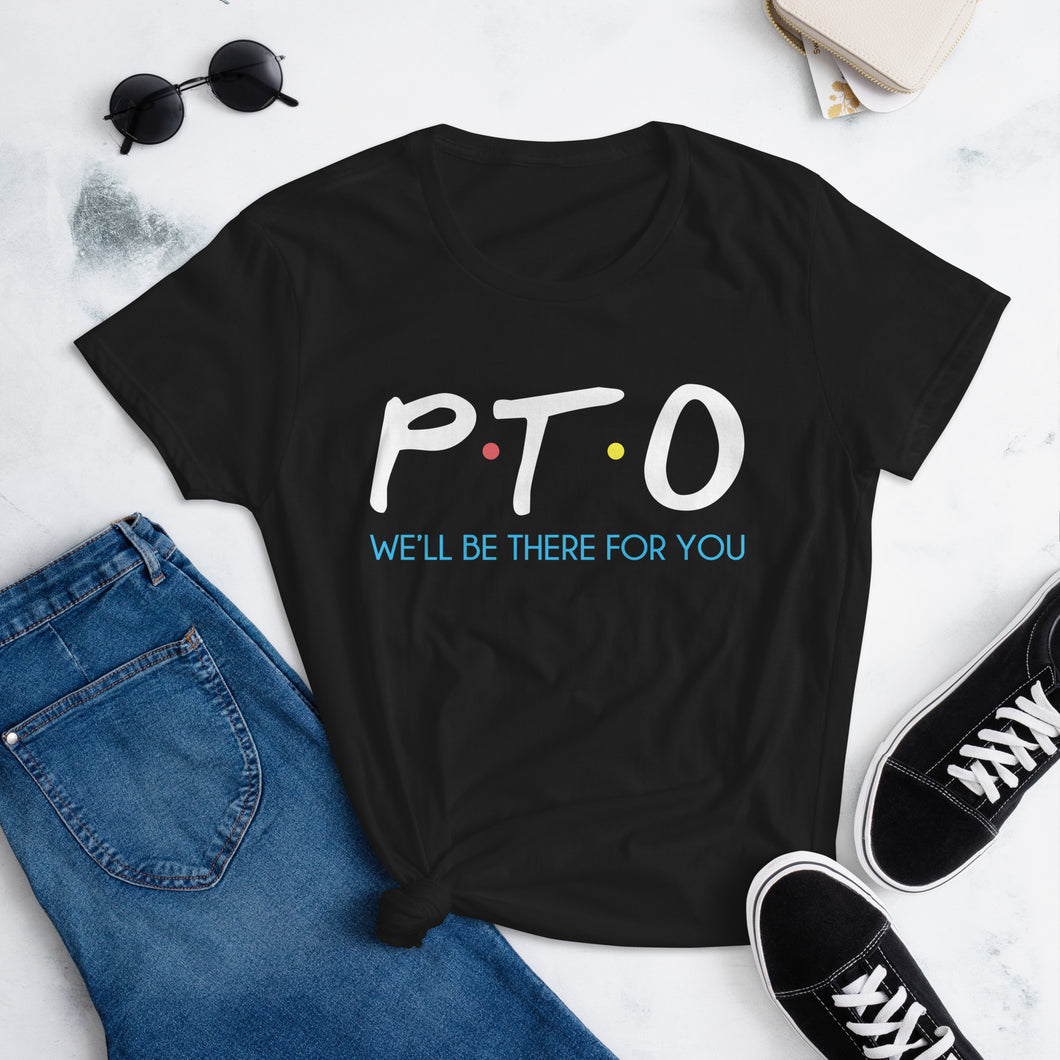PTO Friends Womens Fitted T-Shirt Short-Sleeve | We'll Be There For You |