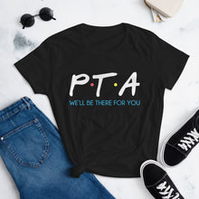 Load image into Gallery viewer, PTA Friends Womens Fitted T-Shirt Short-Sleeve | We&#39;ll Be There For You |
